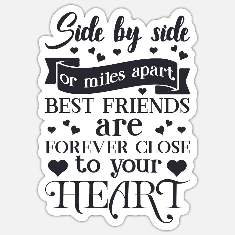 Seite an Seite oder meilenweit voneinander entfernt sind beste Freunde Sticker Größe S (10 x 10 cm)