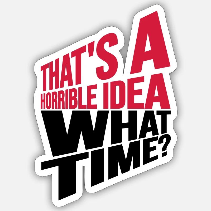 Thats a horrible Idea - Sticker Größe S (10 x 10 cm) - Mattweiß