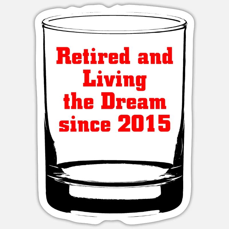 retired and liviing the dream since 2015 - Sticker taille S (10 x 10 cm) - blanc mat