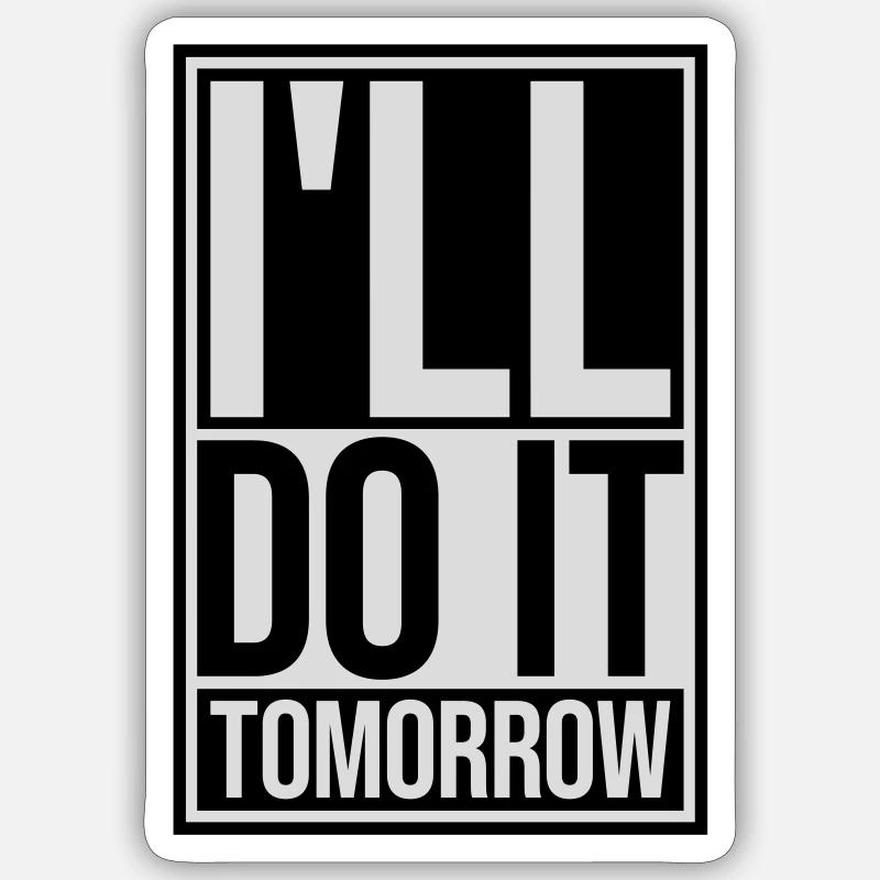do it tomorrow Zitat - Sticker Größe S (10 x 10 cm) - Mattweiß