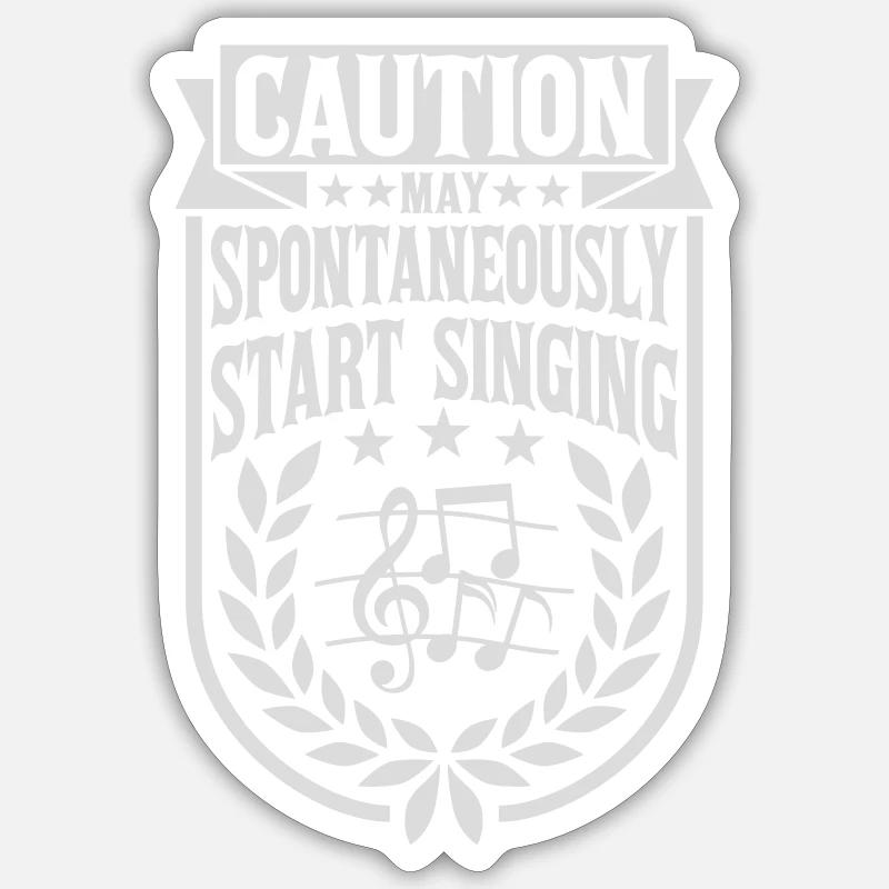 may spontaneously start singing - Sticker Größe S (10 x 10 cm) - Mattweiß
