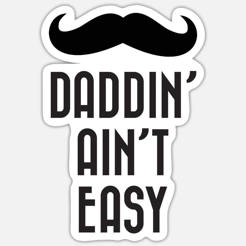 Daddin' Ain't Easy - Sticker size S (10 x 10 cm) - white matte
