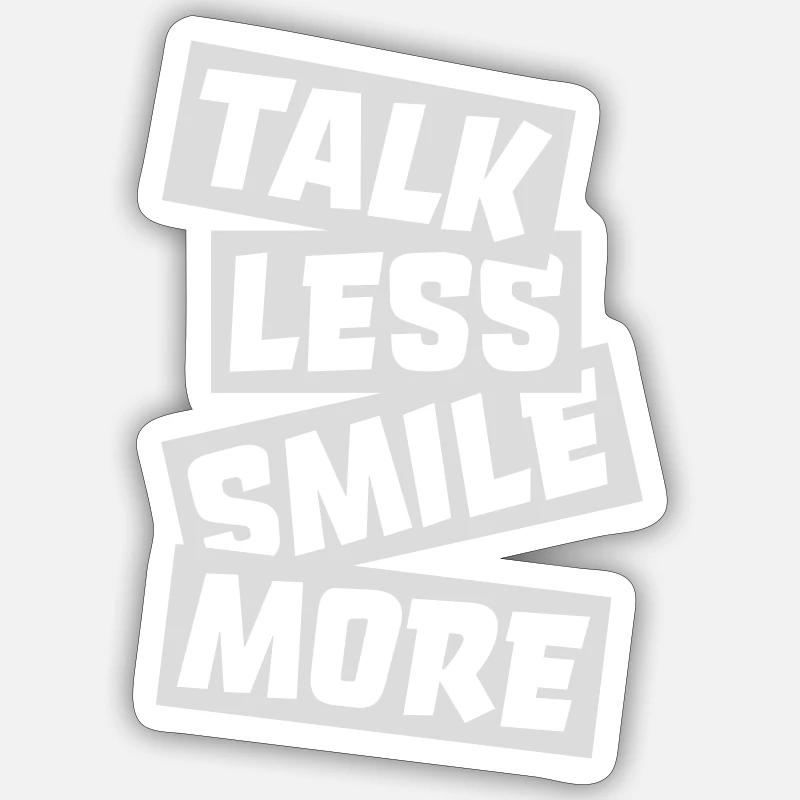 talk less smile more - Sticker size S (10 x 10 cm) - white matte
