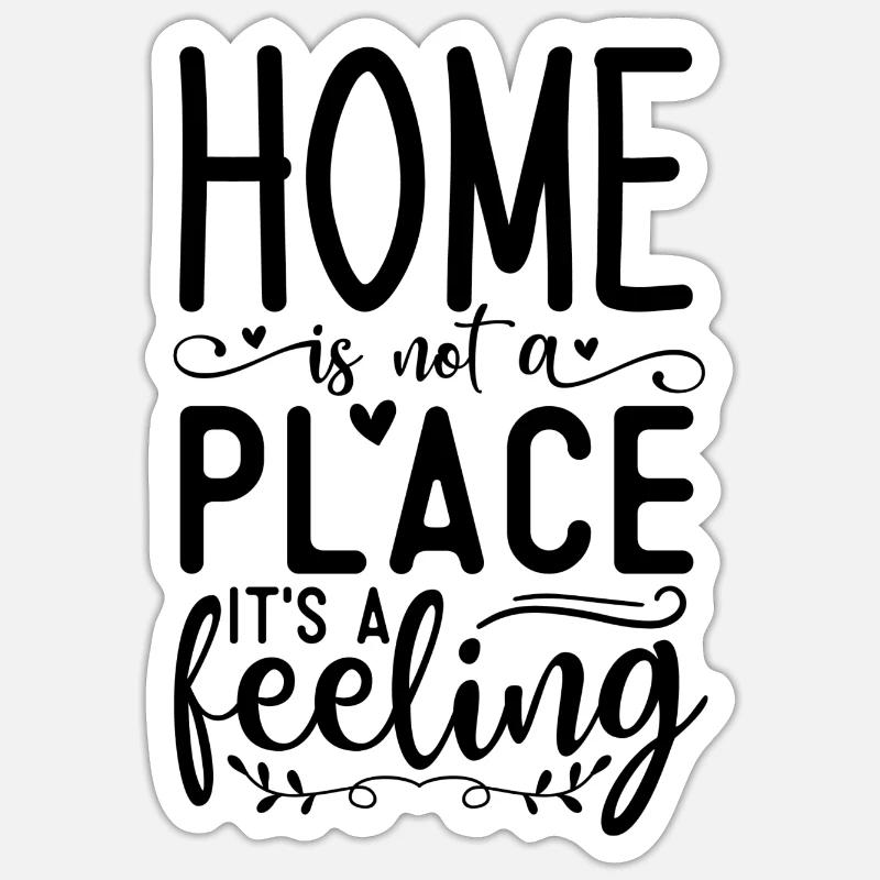 La maison n’est pas un endroit, c’est un sentiment - Sticker taille S (10 x 10 cm) - blanc mat