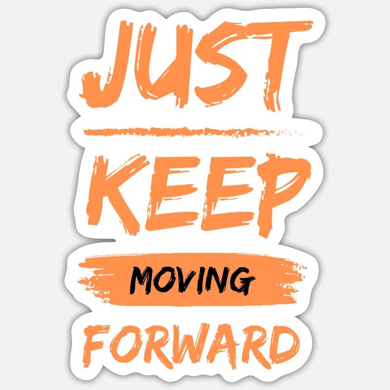 Just keep moving forward - Sticker Größe S (10 x 10 cm) - Mattweiß