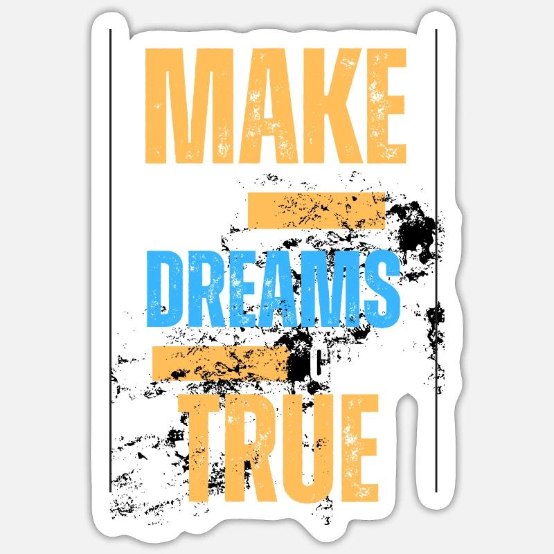 MAKE YOUR DREAMS COME TRUE - Sticker Größe S (10 x 10 cm) - Mattweiß