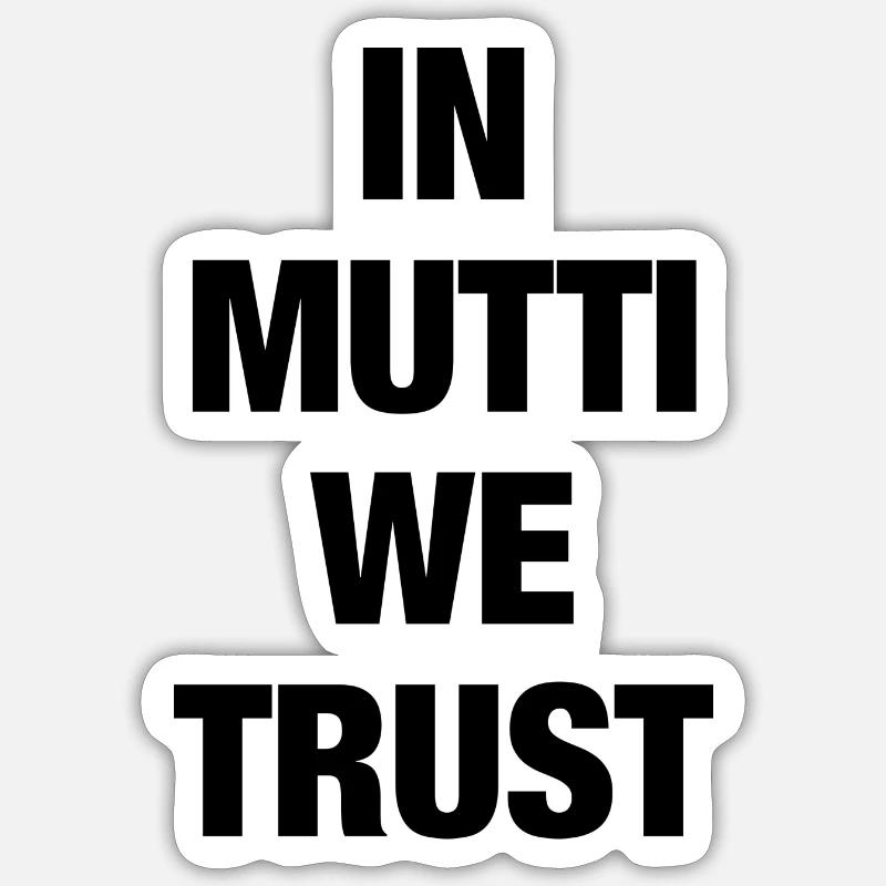 In Mutti we trust - Sticker Größe S (10 x 10 cm) - Mattweiß