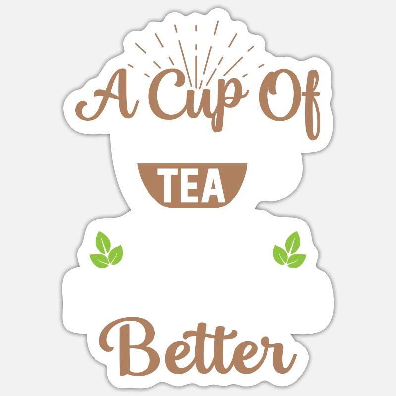 A Cup Of Tea Makes Everything Better Tea Drinker Sticker Größe S (10 x 10 cm)