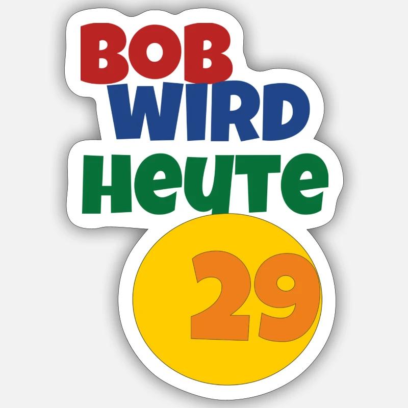 Bob turns 29 today - Sticker size S (10 x 10 cm) - white matte
