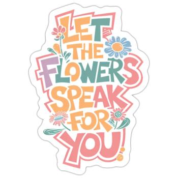 LASSEN SIE DIE BLUMEN FÜR SICH SPRECHEN - Sticker Größe S (10 x 10 cm) - Mattweiß - Vorne