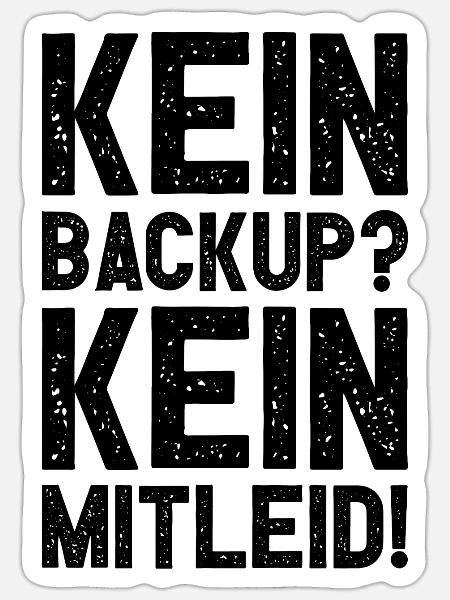 Kein Backup Kein Mitleid Witziges IT Informatiker - Sticker Größe S (10 x 10 cm) - Mattweiß