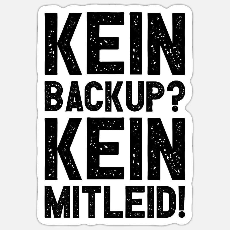 Kein Backup Kein Mitleid Witziges IT Informatiker Sticker Größe S (10 x 10 cm)