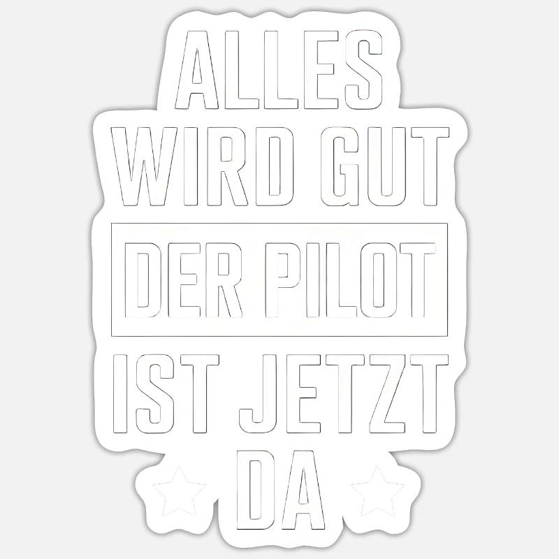 Everything will be fine, the pilot is here now Sticker size S (10 x 10 cm)