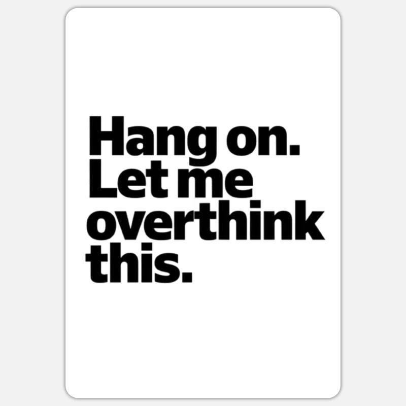 Hang on. Let me overthink this - Sticker taille S (10 x 10 cm) - blanc mat