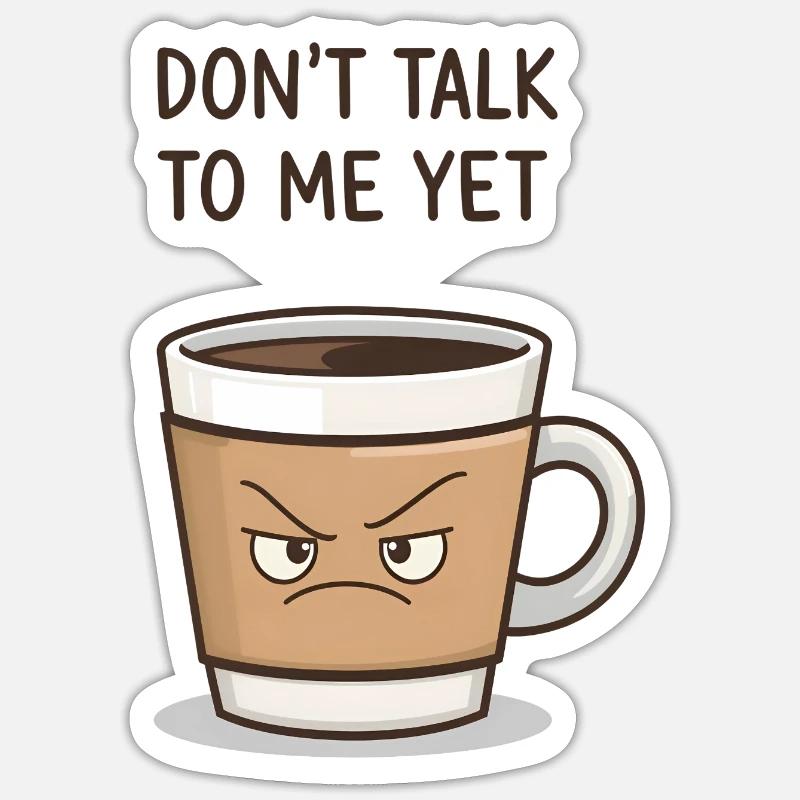 Grumpy Coffee Cup – Sprich noch nicht mit mir - Sticker Größe S (10 x 10 cm) - Mattweiß