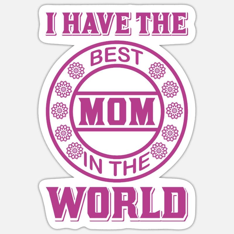 Ich habe die beste Mutter der Welt – Muttertag Sticker Größe S (10 x 10 cm)