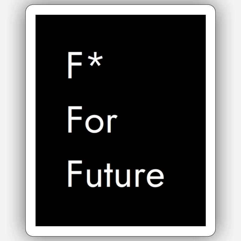 F* For Future Sticker size S (10 x 10 cm)