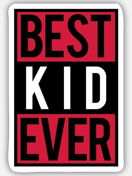 best kid ever - Sticker size S (10 x 10 cm) - white matte