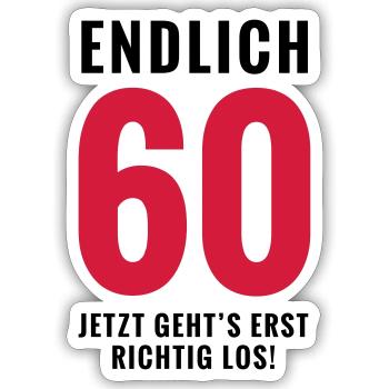 Endlich 60 - Geburtstag - Sticker Größe S (10 x 10 cm) - Mattweiß - Vorne