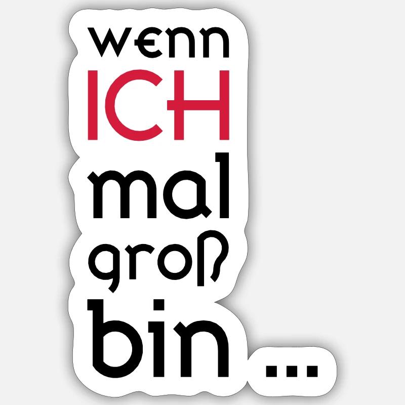 ...wenn ich mal groß bin... Sticker Größe S (10 x 10 cm)