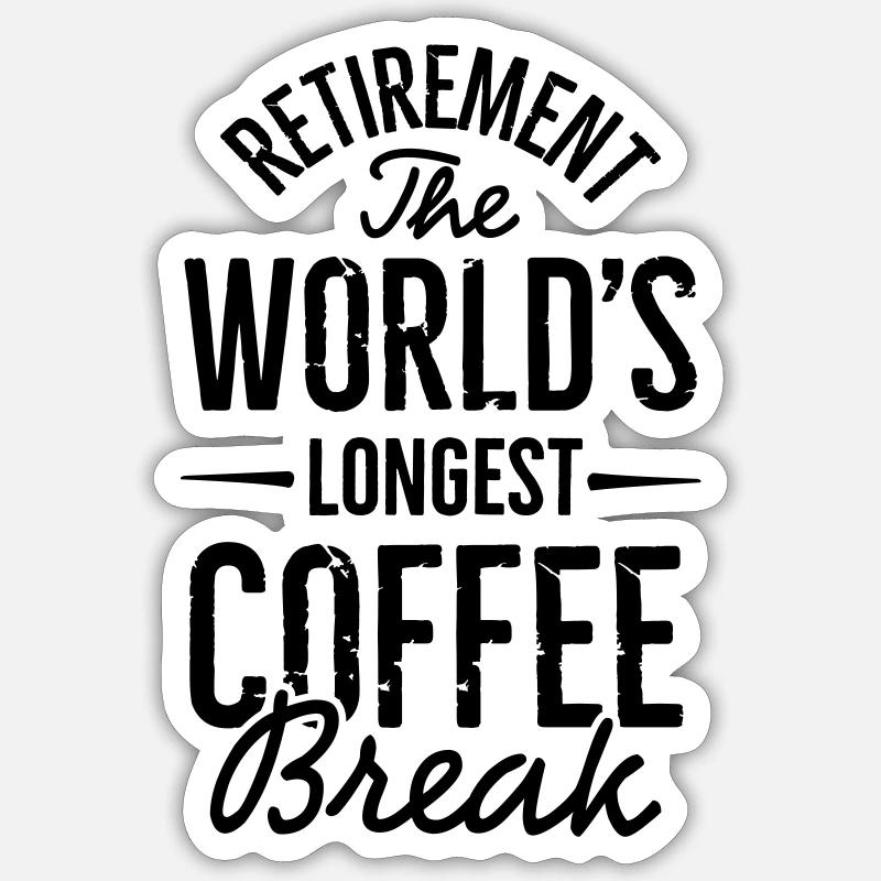 Ruhestand die längste Kaffeepause der Welt - Sticker Größe S (10 x 10 cm) - Mattweiß