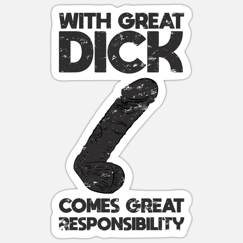 With great dick comes great responsibility Sticker Größe S (10 x 10 cm)