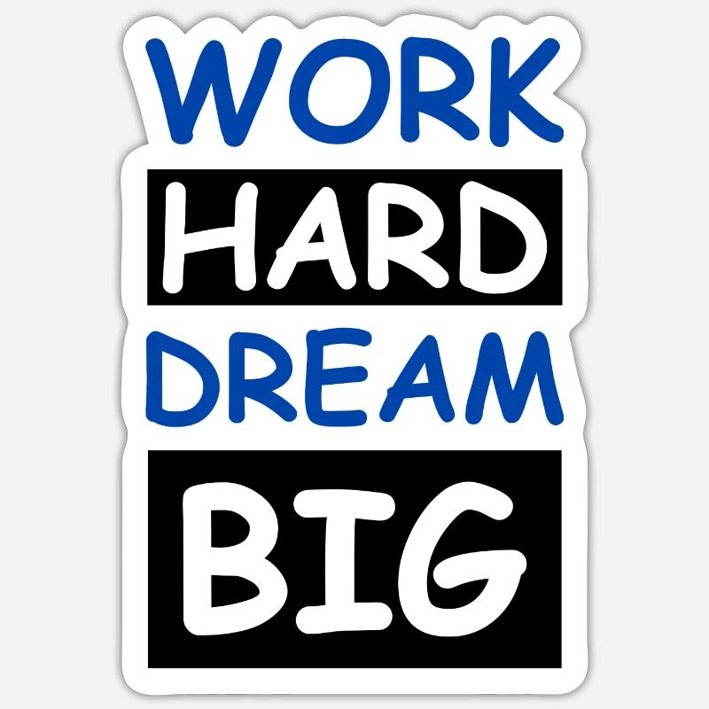 Work Hard Dream Big Sticker Größe S (10 x 10 cm)