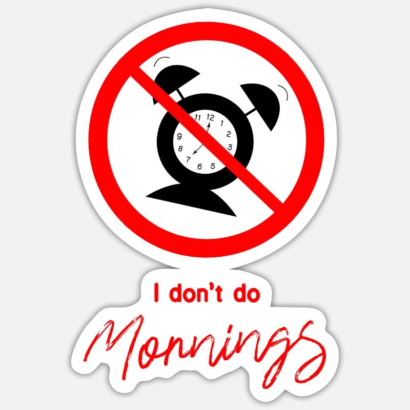 I don't do mornings - Sticker size S (10 x 10 cm) - white matte