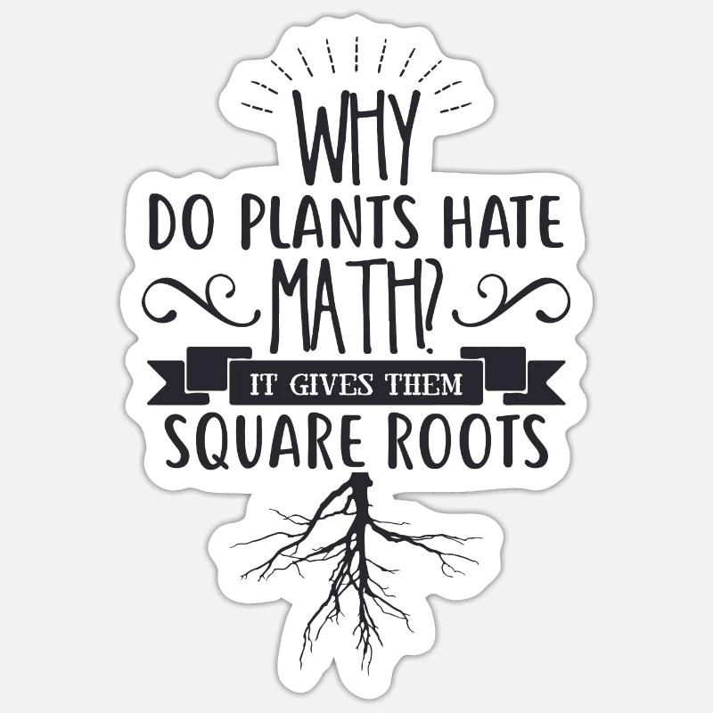 Why do plants hate math Sticker size S (10 x 10 cm)