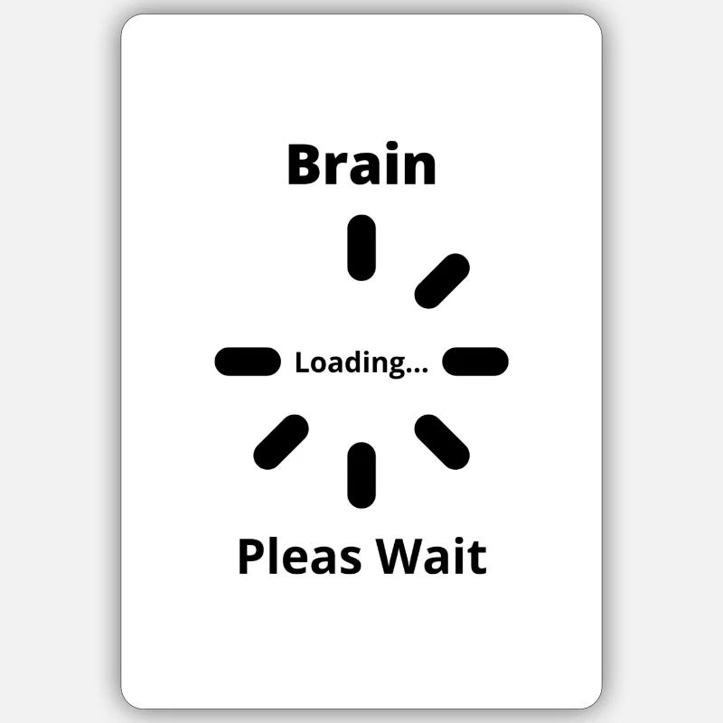 Brain Loading Pleas Wait - Sticker Größe S (10 x 10 cm) - Mattweiß
