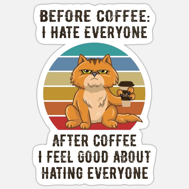 Before Coffee, I hate everyone. Sticker Größe S (10 x 10 cm)