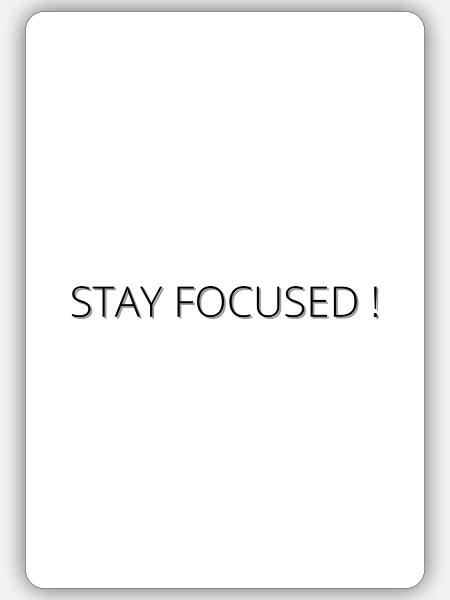 STAY FOCUSED - Sticker Größe S (10 x 10 cm) - Mattweiß