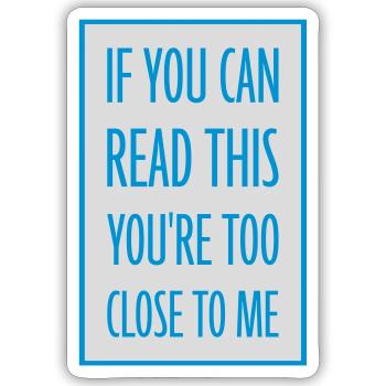 too close to me - Sticker size S (10 x 10 cm) - white matte - Front