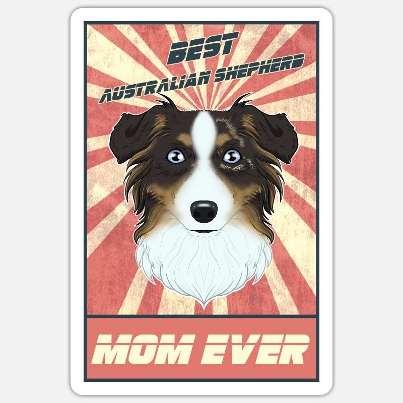 Best Australian Shepherd Mom Ever I Aussie Lover - Sticker Größe S (10 x 10 cm) - Mattweiß