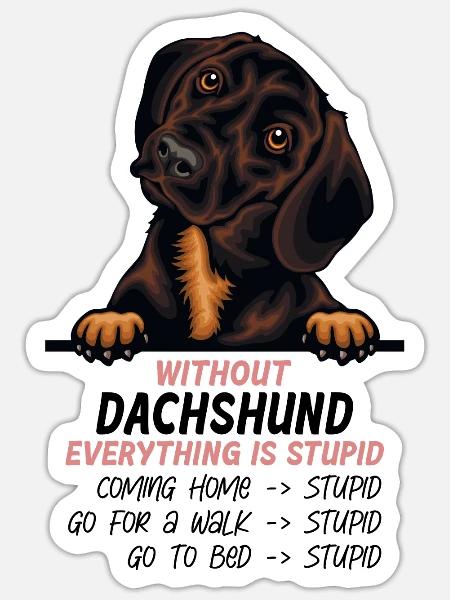 Ohne Dachshund ist alles doof - Sticker Größe S (10 x 10 cm) - Mattweiß