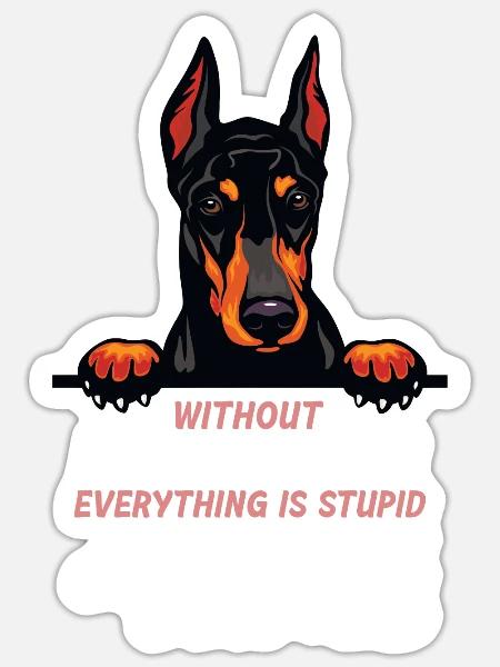 Ohne Doberman ist alles doof - Sticker Größe S (10 x 10 cm) - Mattweiß