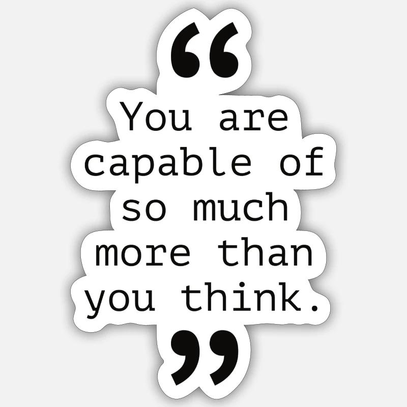 Vous êtes capable de tellement plus que vous ne le pensez. Sticker taille S (10 x 10 cm)