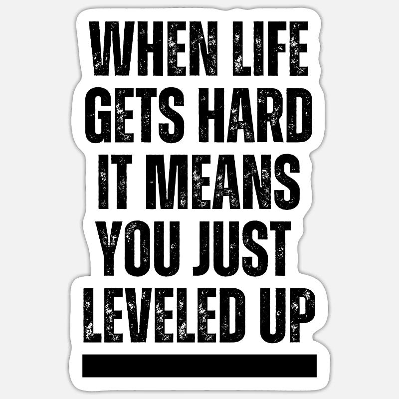 Quand la vie devient difficile, cela signifie que vous venez de monter de niveau - Sticker taille S (10 x 10 cm) - blanc mat