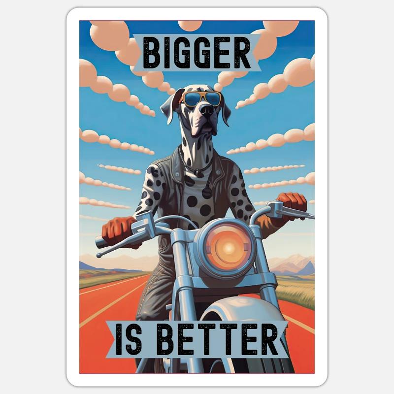 Bigger is Better : Great Dane Riding a Motorcycle Sticker size S (10 x 10 cm)