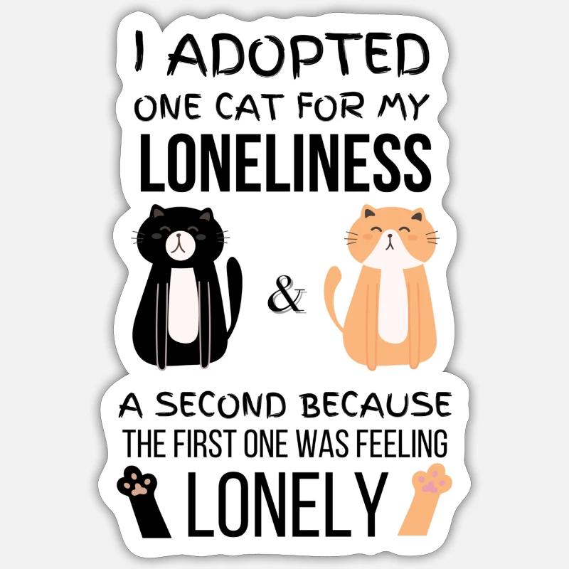 I adopted one cat for loneliness, a second because Sticker size S (10 x 10 cm)
