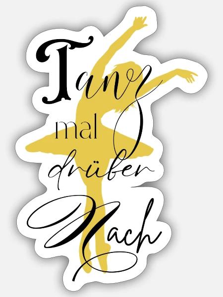 Tanz mal drüber nach....Statement - Sticker Größe S (10 x 10 cm) - Mattweiß