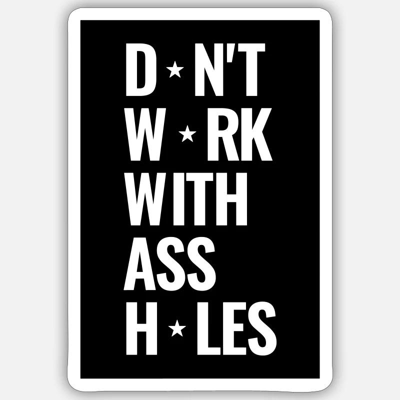 Don't Work With Ass Holes Sticker Größe S (10 x 10 cm)