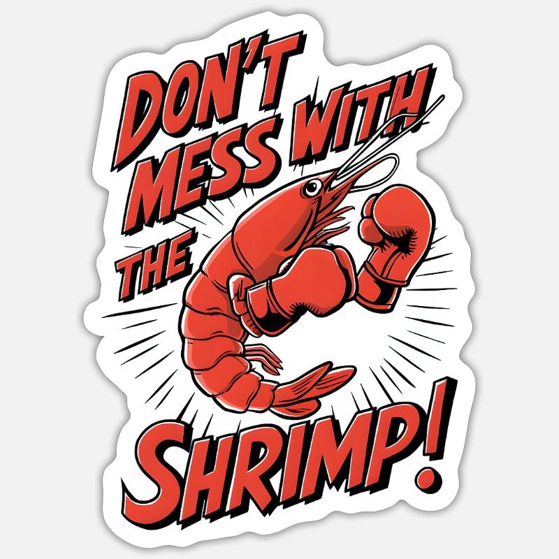 Don’t Mess with the Shrimp - Sticker Größe S (10 x 10 cm) - Mattweiß
