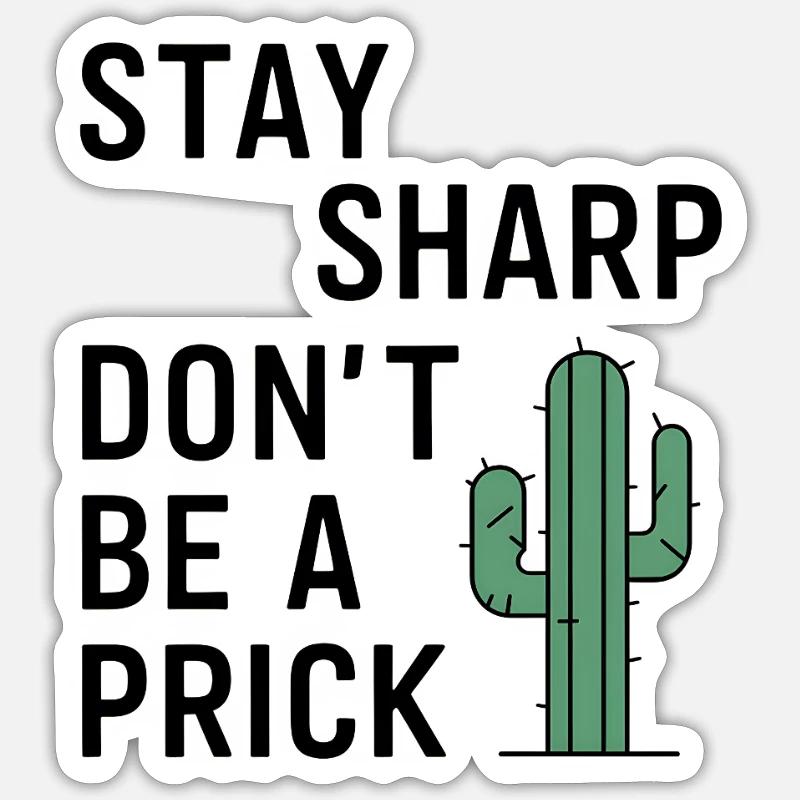 Stay Sharp, Don't Be a Prick Sticker size S (10 x 10 cm)