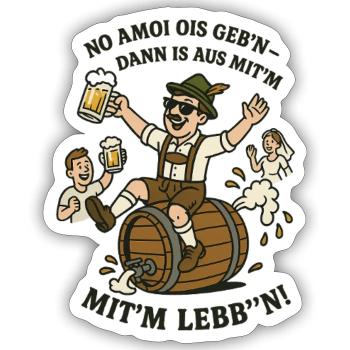 No amoi ois geb‘n - Sticker Größe S (10 x 10 cm) - Mattweiß - Vorne