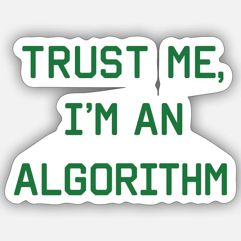 Trust me, I’m an Algorithm – Nerd & Programmierer  Sticker Größe S (10 x 10 cm)