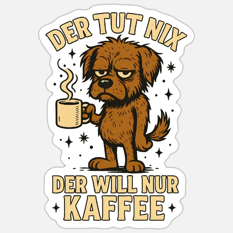 Der Tut Nix Der Will Nur Kaffee Lustig - Sticker Größe S (10 x 10 cm) - Mattweiß