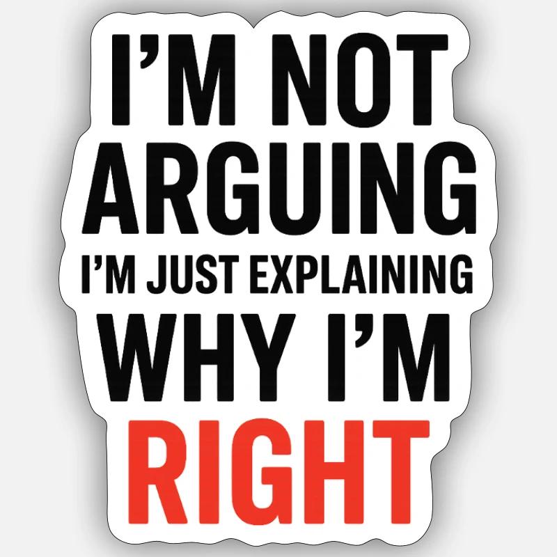 I'm not making arguments Text Sticker size S (10 x 10 cm)