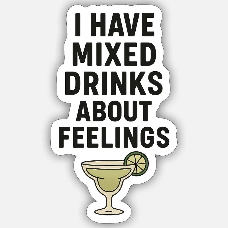 I Have Mixed Drinks About Feelings - Sticker Größe S (10 x 10 cm) - Mattweiß