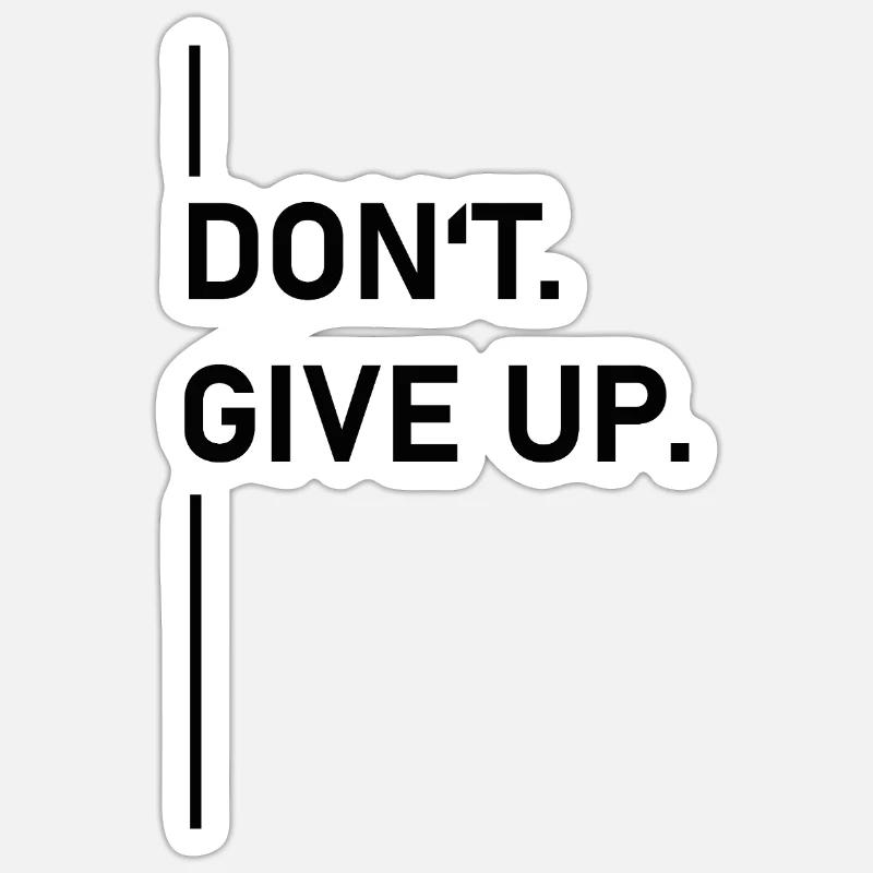 Don’t. Give up. – Statement Sticker Größe S (10 x 10 cm)
